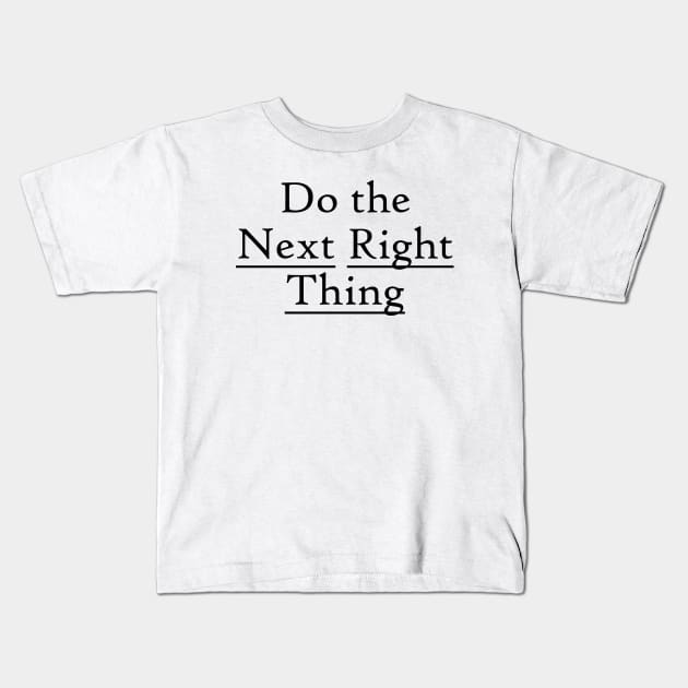 Next Right Thing Design from Alcoholics Anonymous Big Book Slogans Kids T-Shirt by Zen Goat 